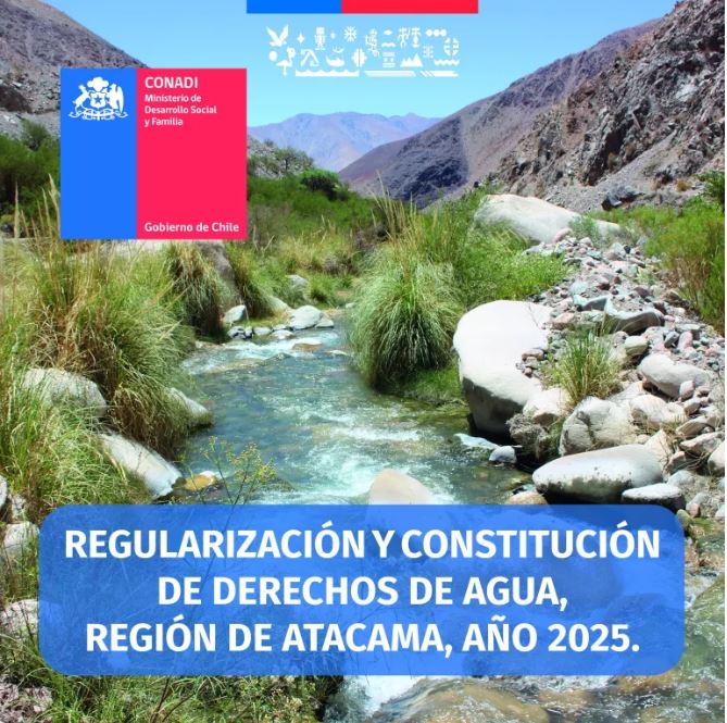 CONADI invita a las comunidades indígenas y/o personas al proceso de «Regularización y constitución de derechos de agua, región de Atacama, 2025»